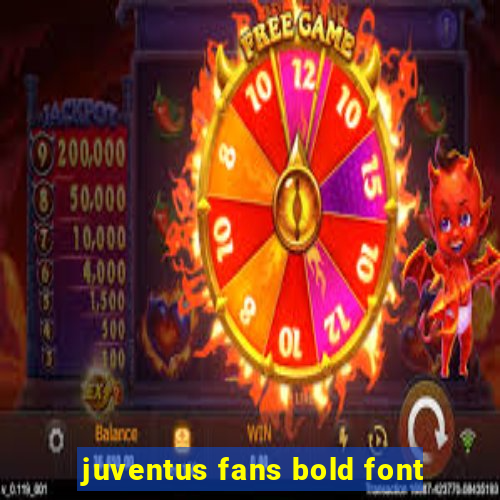 juventus fans bold font